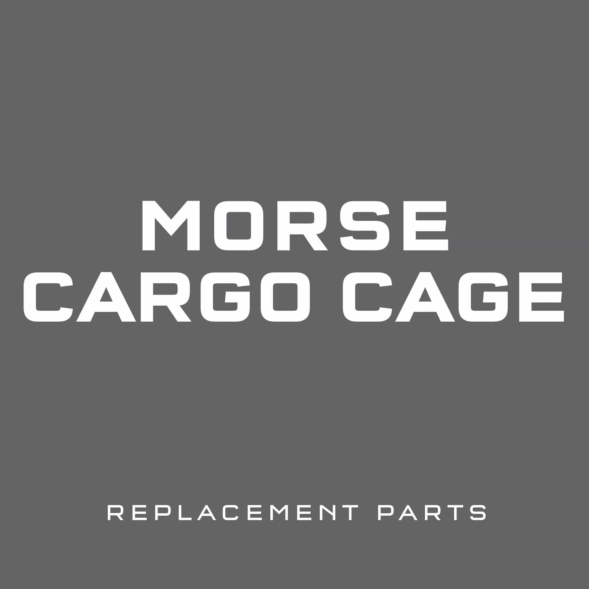 Morse Cargo Cage Replacement Parts