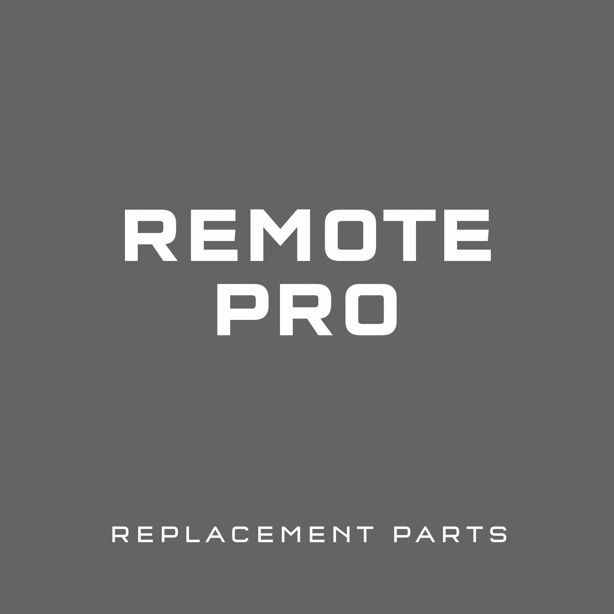 ReMote Pro Replacement Parts