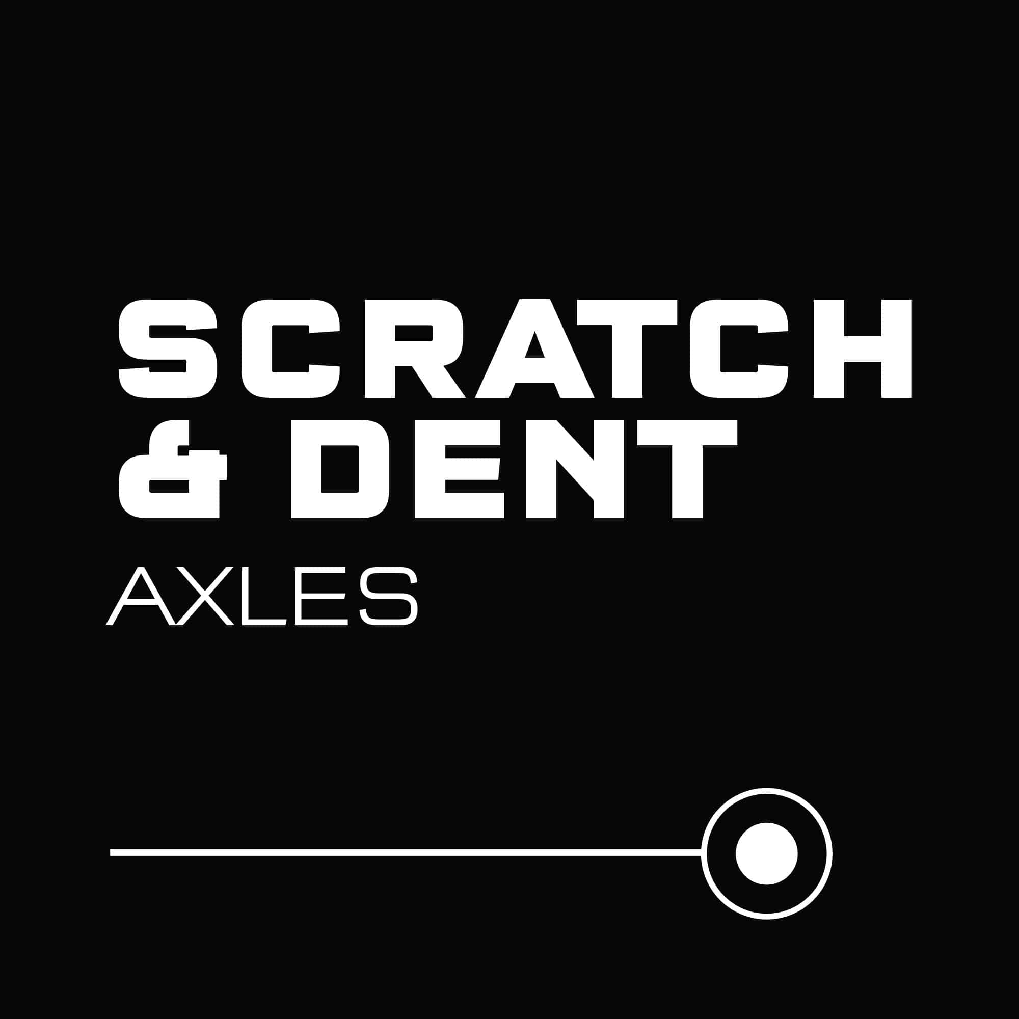 Scratch and Dent Axles